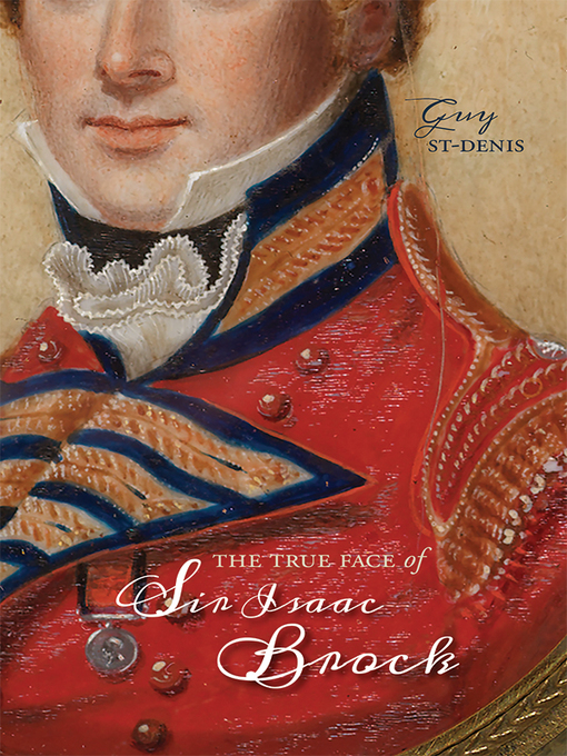 Title details for The True Face of Sir Isaac Brock by Guy St-Denis - Available